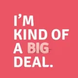 I'm kind of a big deal.